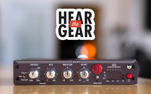Hear The Gear: AEA 1029 Stereo VCA Compressor
