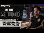 In The Studio With Engineer Luis Flores And The Strymon Deco Plugin