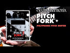 Electro-Harmonix Pitch Fork®+ Polyphonic Pitch Shifter/Harmony Pedal