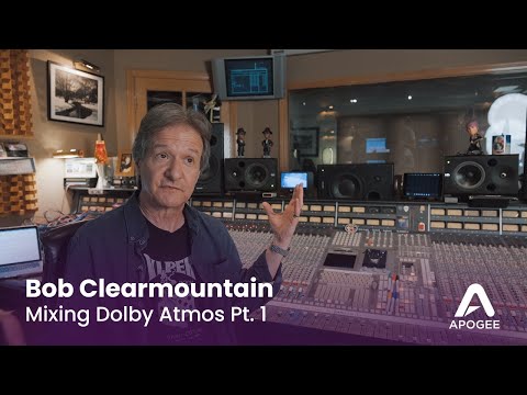 Bob Clearmountain: How I Started Mixing In Dolby Atmos