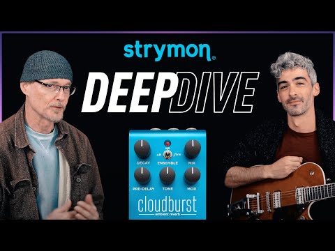Strymon Cloudburst Ambient Reverb – Deep Dive with Sound Designers Pete Celi and Dean Miller