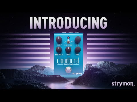Strymon Cloudburst Ambient Reverb Pedal