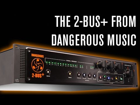 The 2-BUS+ from Dangerous Music