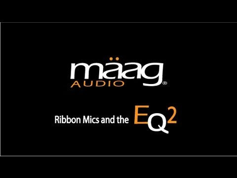 Ribbon Mics and The Maag Audio EQ2!